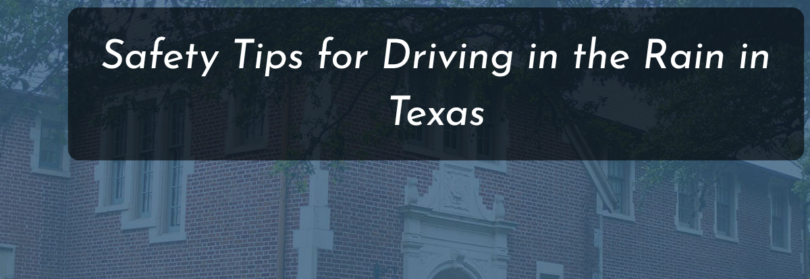 Safety Tips for Driving in the Rain in Texas