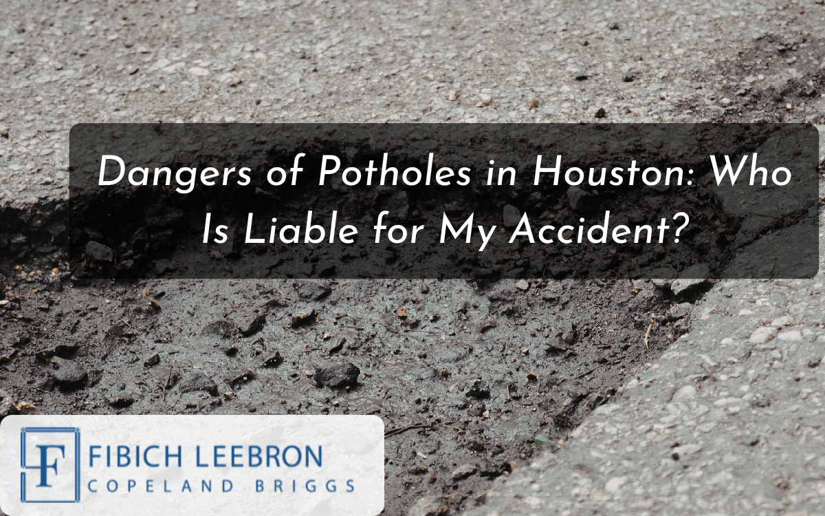 Dangers of Potholes in Houston_ Who Is Liable for My Accident