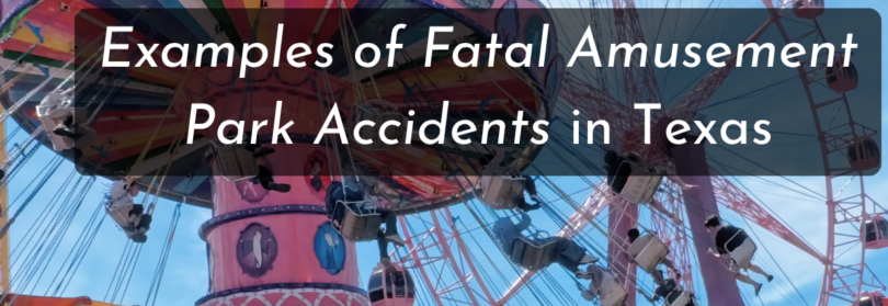 Examples of Fatal Amusement Park Accidents in Texas