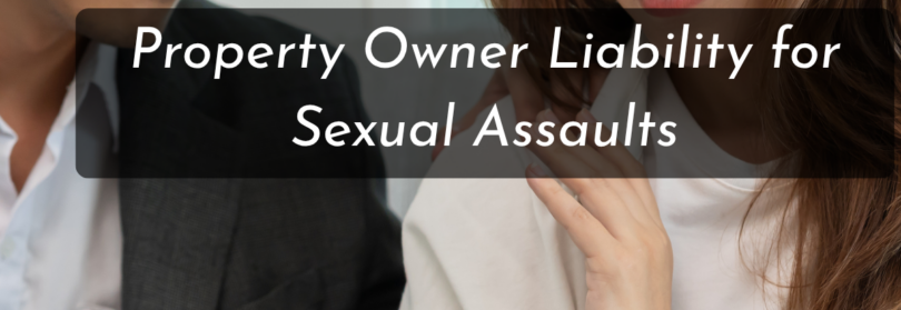 Property Owner Liability for Sexual Assaults